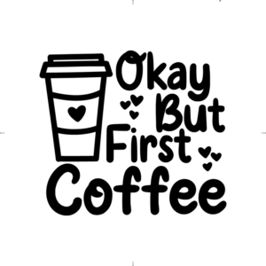 OK But First Coffee 0001